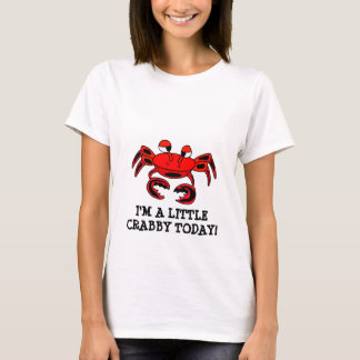 Ik ben een kleine Crabby Today T-shirt