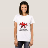 Ik ben een kleine Crabby Today T-shirt (Voorkant volledig)