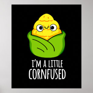 Ik ben een kleine gecornfused Funny Corn Pun Dark  Poster