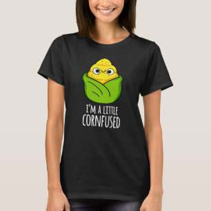 Ik ben een kleine gecornfused Funny Corn Pun Dark  T-shirt