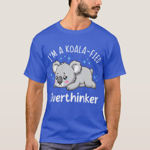 Ik ben een Koala-achtige Overdenker - Schattige Ve T-shirt