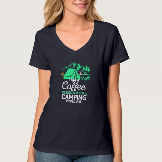 Ik ben een koffiedrinker met Camping Problem Desig T-shirt (Voorkant)