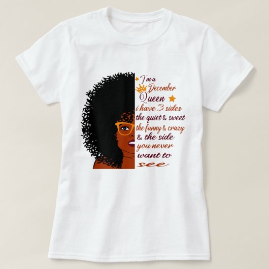 Ik ben een koningin van december. Ik heb 3 kanten  T-shirt (Design voorkant)