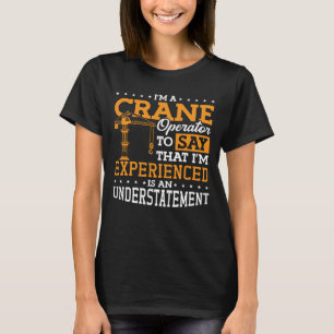 Ik ben een kraanmachinist bouwplaatsmedewerker t-shirt