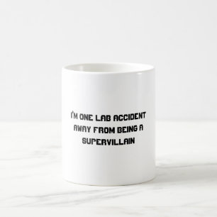 Ik ben een lab-ongeluk, weg van een superboze... koffiemok
