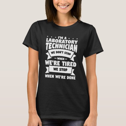 Ik ben een laboratoriumtechnicus die we niet stopp t-shirt (Voorkant)