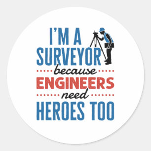 Ik ben een landmeter omdat ingenieurs ook helden n ronde sticker
