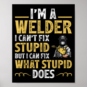 Ik ben een lasser, ik kan geen stijl repareren Gra Poster