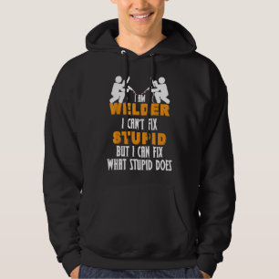 Ik ben een lasser ik kan geen stomme lassen Shirte Hoodie