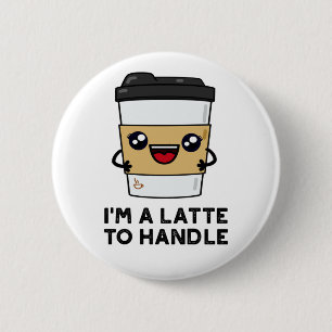 Ik ben een latte om Sassy Coffee Pun aan te pakken Ronde Button 5,7 Cm