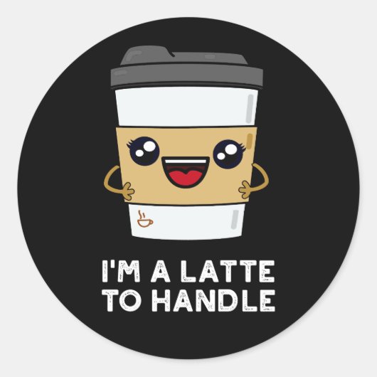 Ik ben een latte om Sassy Coffee Pun Dark BG aan t Ronde Sticker (Voorkant)