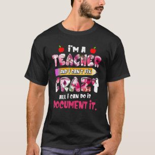Ik ben een leraar die ik niet kan repareren gek al t-shirt