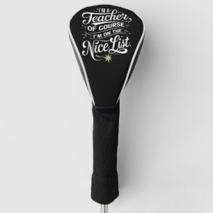 Ik Ben Een Leraar Ik Sta Op De Nice Lijst Leraar K Golfheadcover