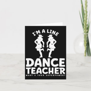 Ik ben een Line Dance Teacher Wat is jouw Superpow Kaart