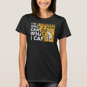 Ik ben een Lineman maar een paar kan doen wat ik k T-shirt