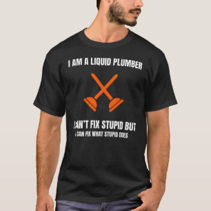 IK BEN EEN LIQUID PLUMBER IK KAN NIET STOM HEIDEN T-SHIRT