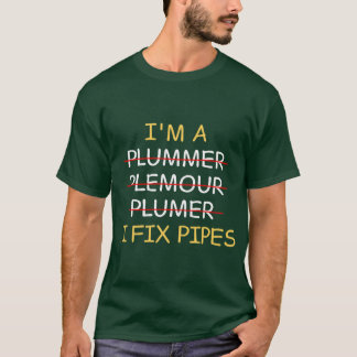 Ik ben een loodgieter, ik repareer pijpen grappig  t-shirt