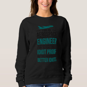 Ik ben een lucht-en ruimtevaartingenieur trui