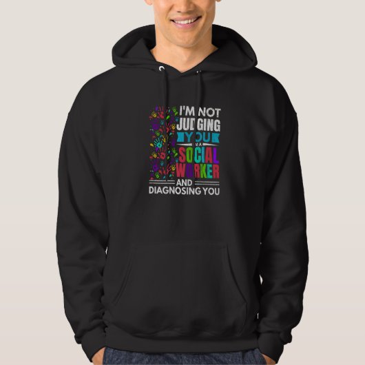 Ik ben een maatschappelijk werker die je diagnosti hoodie (Voorkant)
