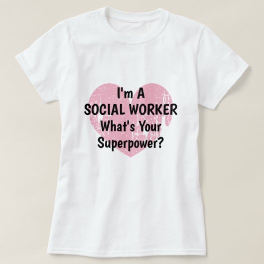 Ik ben een maatschappelijk werker, wat is je super t-shirt (Design voorkant)