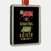 Ik ben een mam- en schoolbuschauffeur metalen ornament (Rechts)