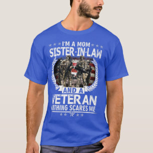 Ik ben een mam zusterInLaw en een veteraan.. niets T-shirt