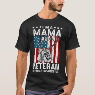 Ik ben een MAMA en een Veteraan... niets maakt me  T-shirt