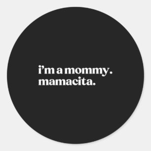 Ik ben een mama Mamacita Grappige Spaanse moeder O Ronde Sticker