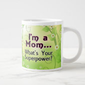 Ik ben een mama... Wat is je Superpower? Grote Koffiekop (Rechts)