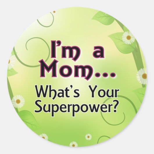Ik ben een mama... Wat is je Superpower? Ronde Sticker (Voorkant)