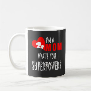 Ik ben een mama wat je Superpower is Koffiemok