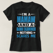 Ik ben een MAMAW en een bankexaminator... niets ma T-shirt (Design voorkant)