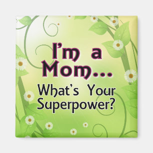 Ik ben een Mamma… Wat uw Superpower is Magneet