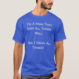 Ik ben een Man dat alles goed doet. Blauw- T-shirt