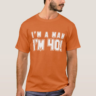Ik ben een man dat ik 40 shirt ben