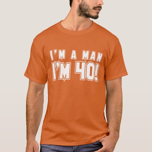 Ik ben een man dat ik 40 shirt ben (Voorkant)