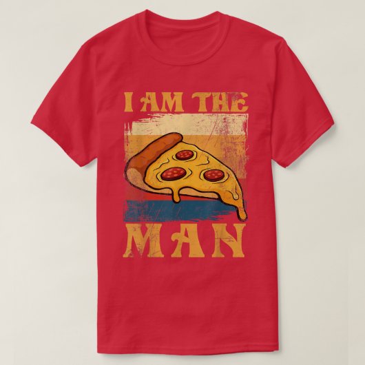 Ik ben een Man T-shirt van Pizza Funny Women Cadea (Design voorkant)