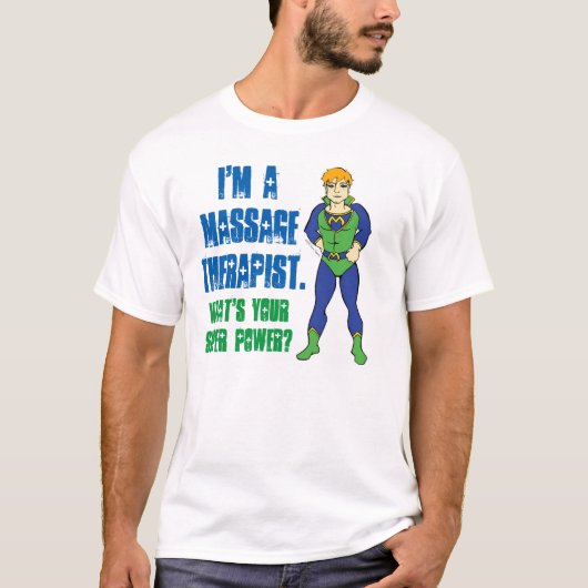 Ik ben een Massage Therapist. Wat is je superkrach T-shirt (Voorkant)