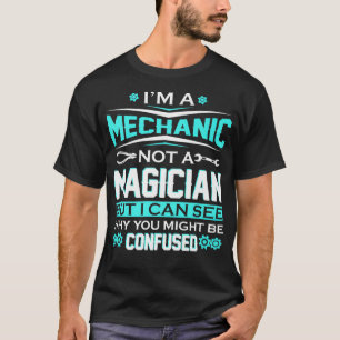 Ik ben een Mechanic, geen Magicische grappige auto T-shirt