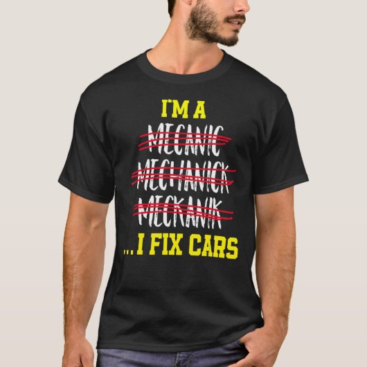 Ik ben een Mechanisch I Fix Cars Mechanic Gezegde T-shirt (Voorkant)