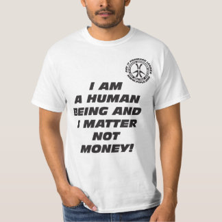 Ik ben een mens en ik maak geen geld uit! t-shirt