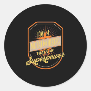 Ik ben een metalarbeider ronde sticker