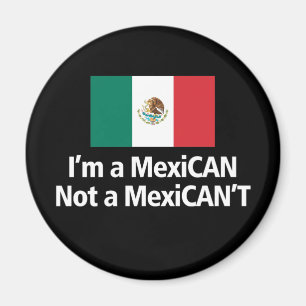 Ik ben een Mexicaanse KAN, geen MexiciCANT! Magneet
