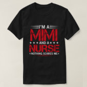 Ik ben een MIMI en een verpleegster... niets maakt T-shirt (Design voorkant)