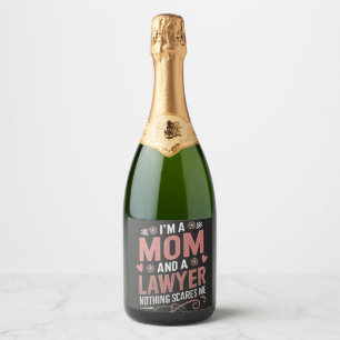 Ik ben een moeder en een advocaat, niets maakt me sparkling wijnetiket