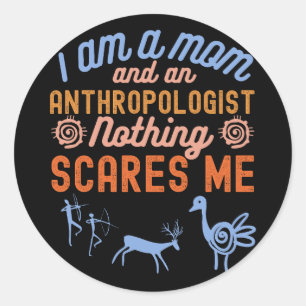 Ik Ben Een Moeder En Een Antropoloog Niets Maakt M Ronde Sticker