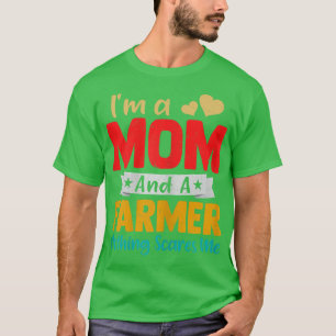 Ik ben een moeder en een boer, grappige moeder. t-shirt
