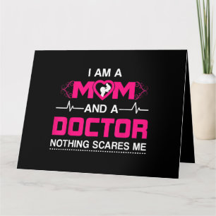 Ik ben een moeder en een dokter Niets maakt me ban Kaart