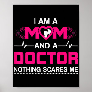 Ik ben een moeder en een dokter... niets maakt me poster