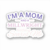 Ik ben een moeder en een molenmaker. Niets beangst Sticker (Voorkant)